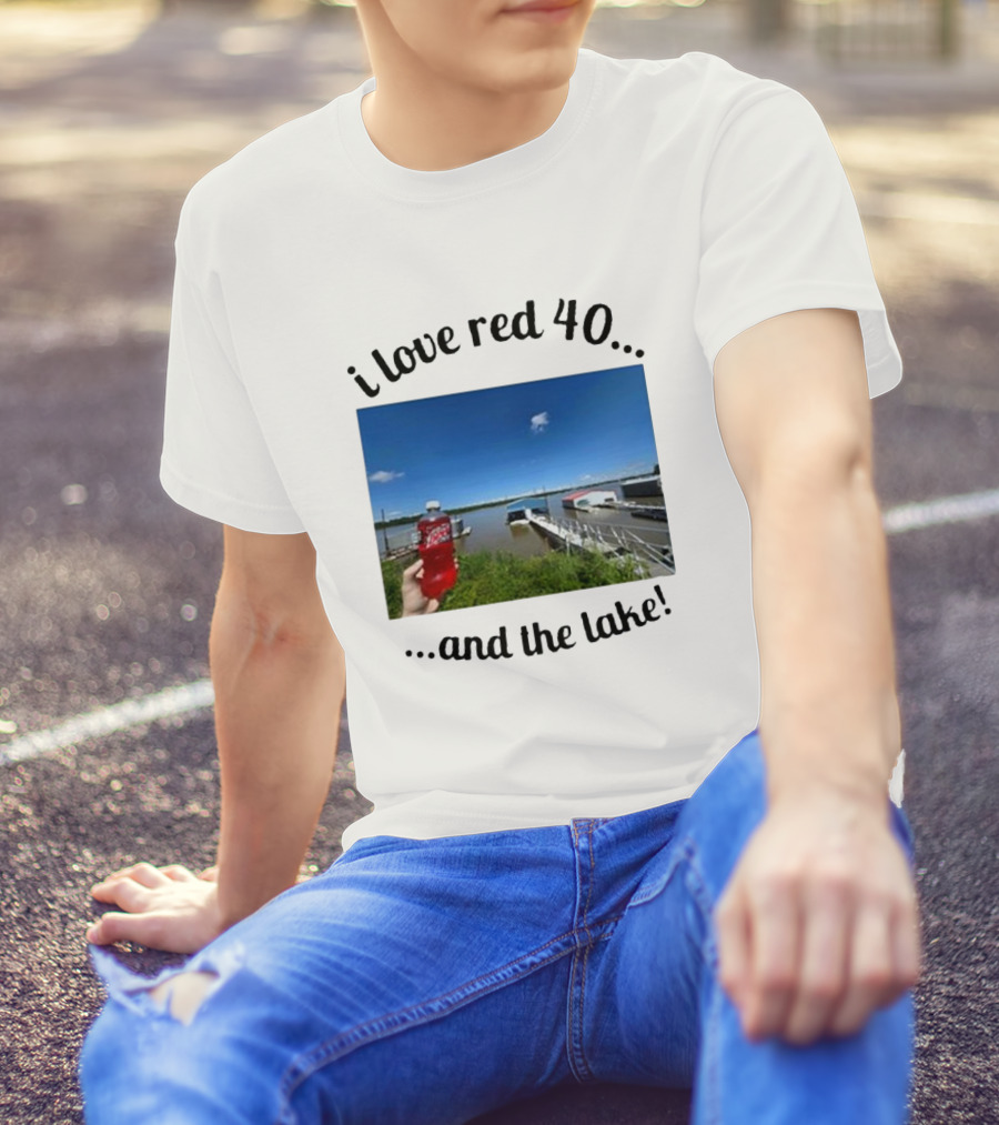 I Love Red 40 And The Lake Summer Vibes By The Waterfront T-Shirt