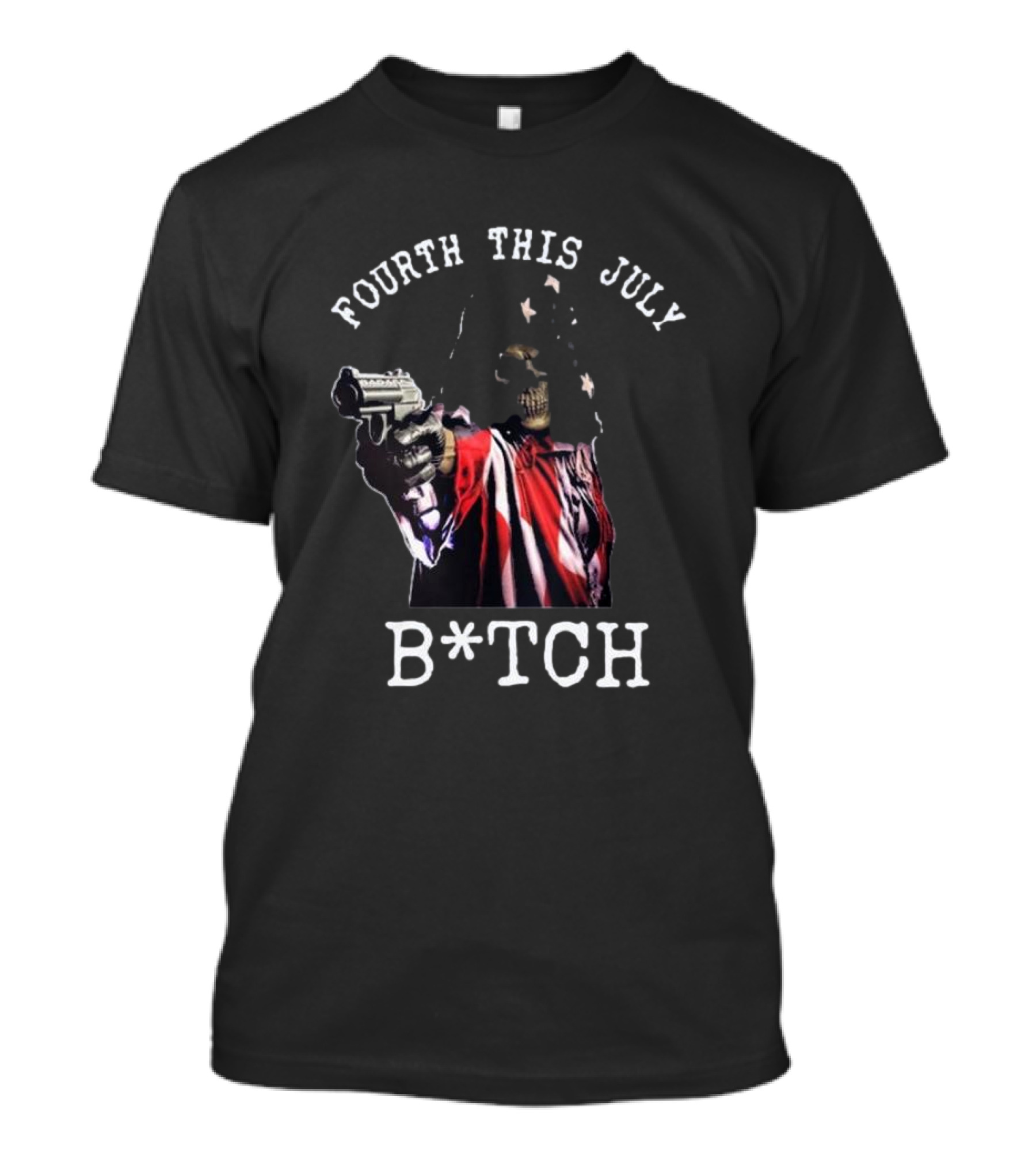 Fourth This July Skeleton Holding Gun B*tch T-Shirt