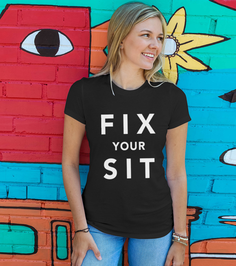 Anthros Fix Your Sit Fix Your Sit T-Shirt
