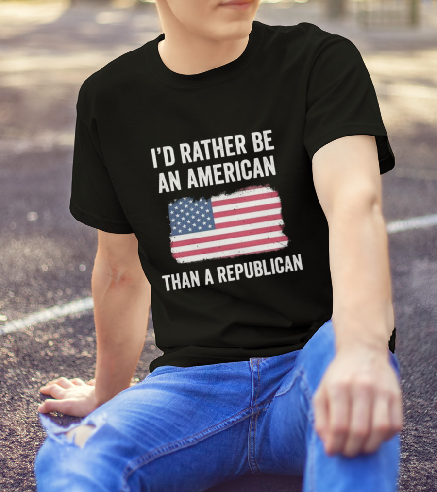 I'd Rather Be An American Than A Republican American Flag T-Shirt