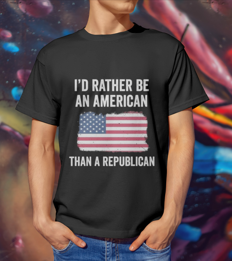I'd Rather Be An American Than A Republican American Flag T-Shirt