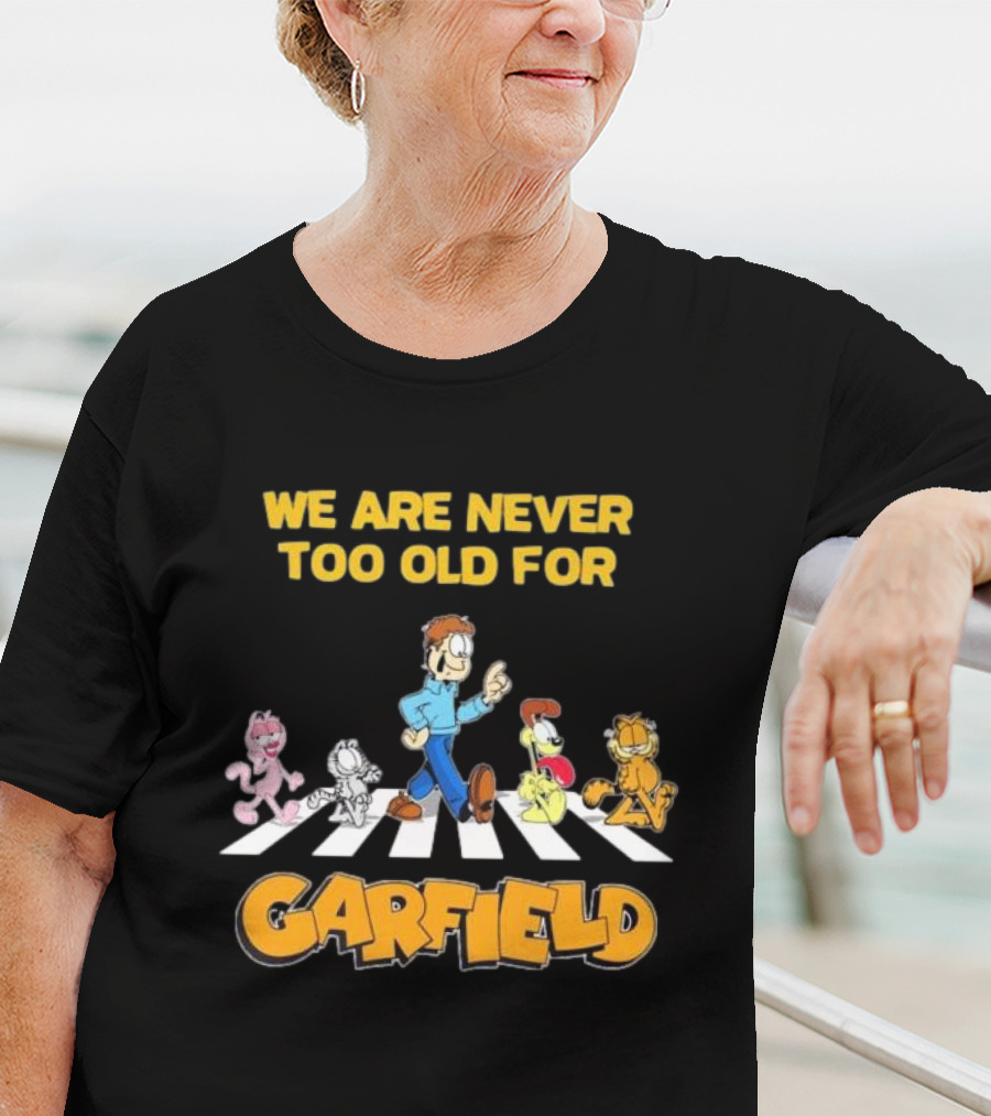 We Are Never Too Old For Garfield Abbey Road Crossing With Jon Odie Nermal Arlene T-Shirt