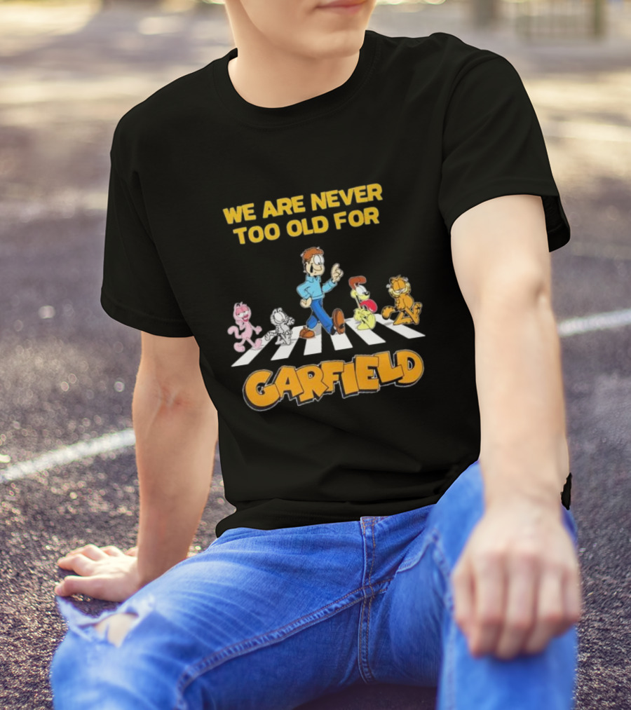We Are Never Too Old For Garfield Abbey Road Crossing With Jon Odie Nermal Arlene T-Shirt