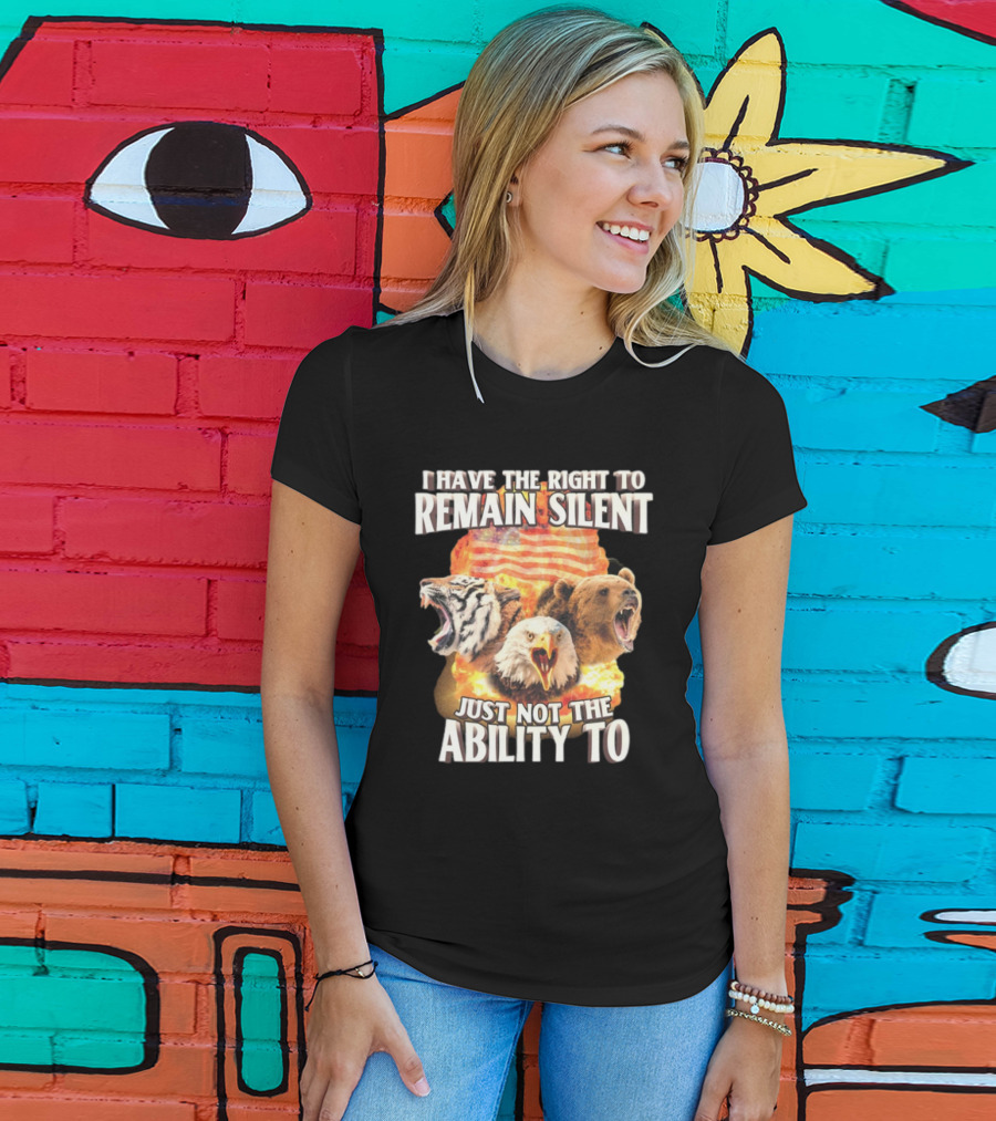 I Have The Right To Remain Silent Just Not The Ability To Tiger Eagle Bear American Flag T-Shirt