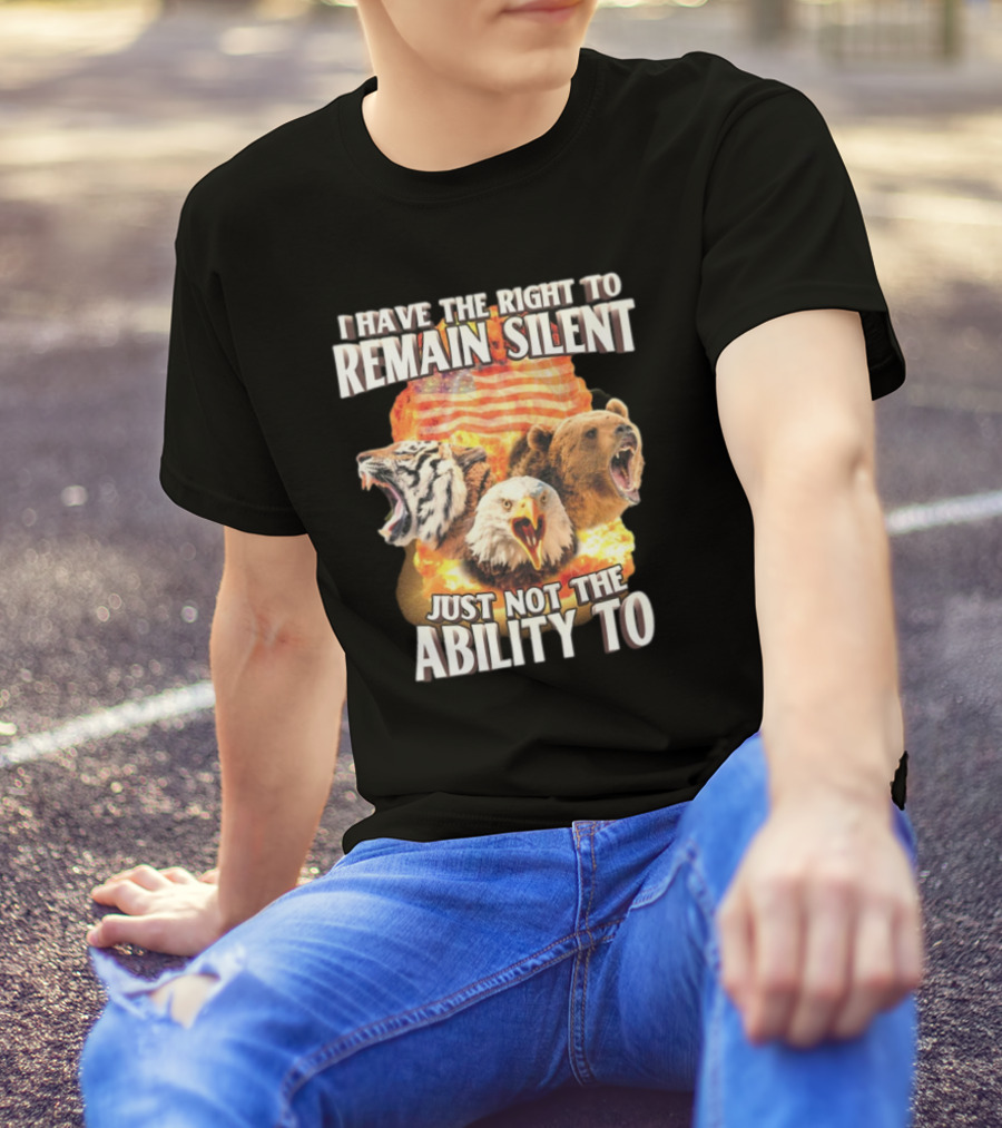 I Have The Right To Remain Silent Just Not The Ability To Tiger Eagle Bear American Flag T-Shirt