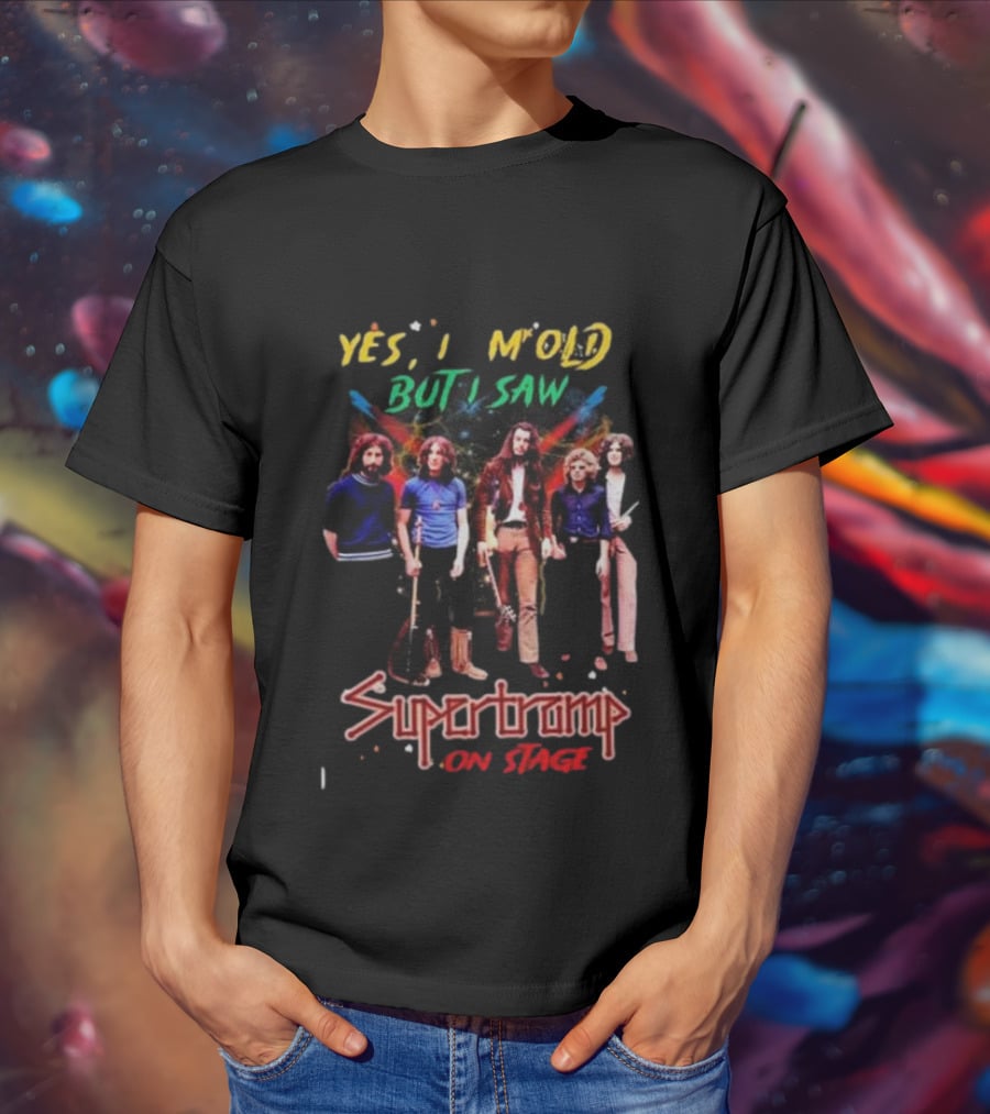 Yes I Am Old But I Saw Supertramp On Stage T-Shirt