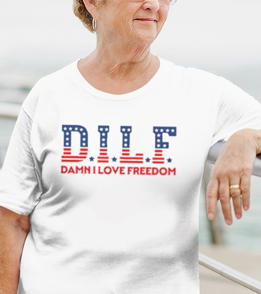 DILF Damn I Love Freedom Flag Stars T-Shirt