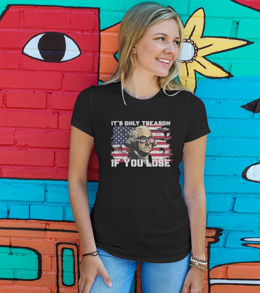 George Washington It's Only Treason If You Lose American Flag Sunglasses USA Patriotic T-Shirt