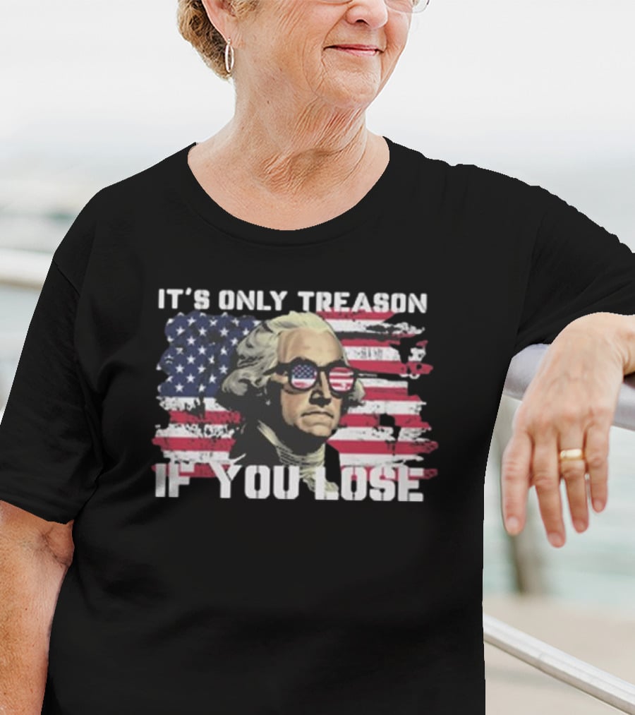 George Washington It's Only Treason If You Lose American Flag Sunglasses USA Patriotic T-Shirt