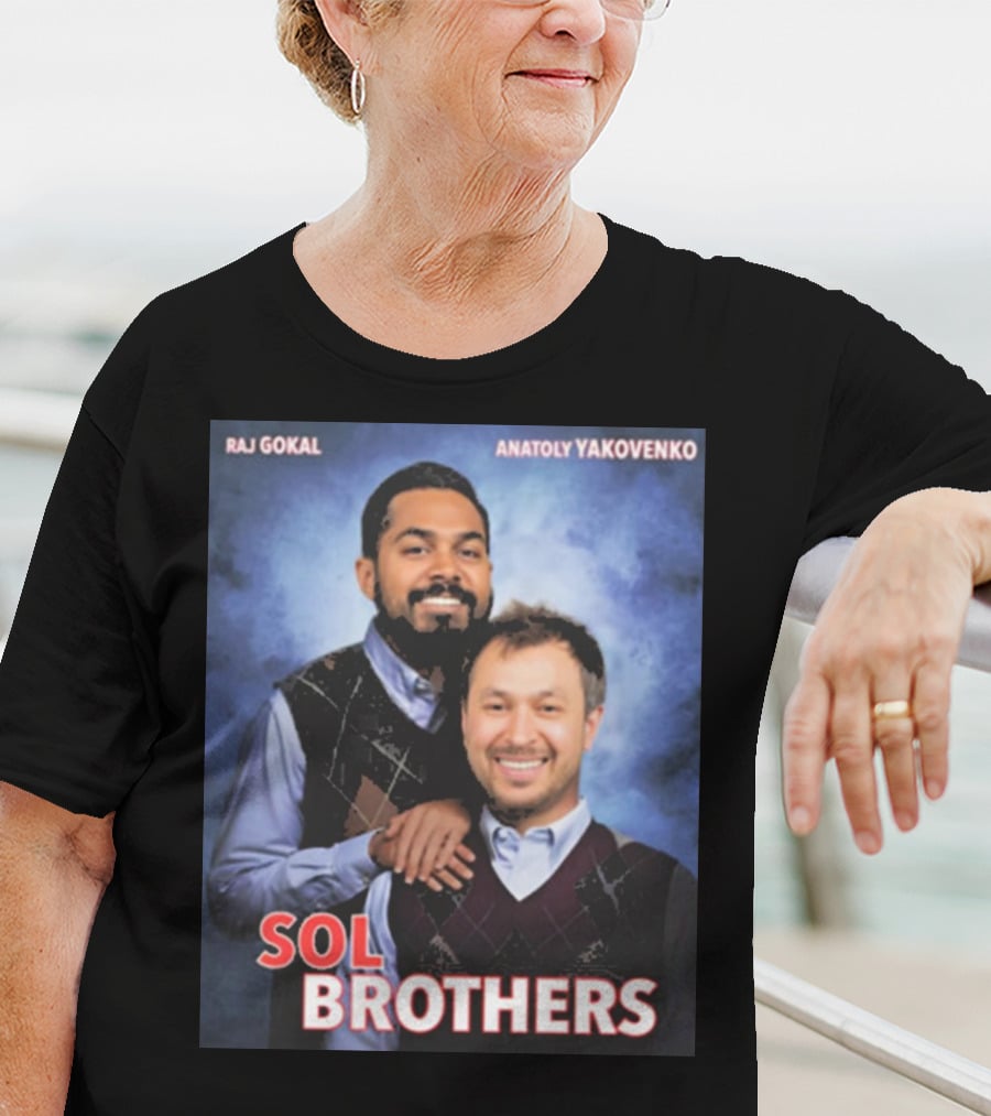 Raj Gokal Anatoly Yakovenko Sol Brothers T-Shirt