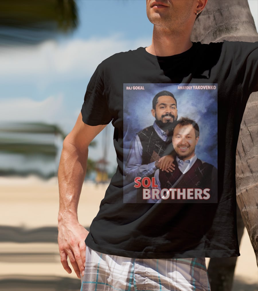 Raj Gokal Anatoly Yakovenko Sol Brothers T-Shirt
