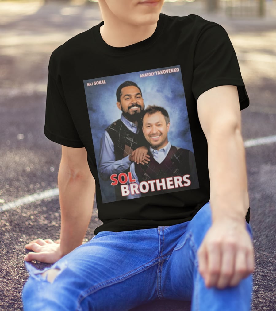 Raj Gokal Anatoly Yakovenko Sol Brothers T-Shirt