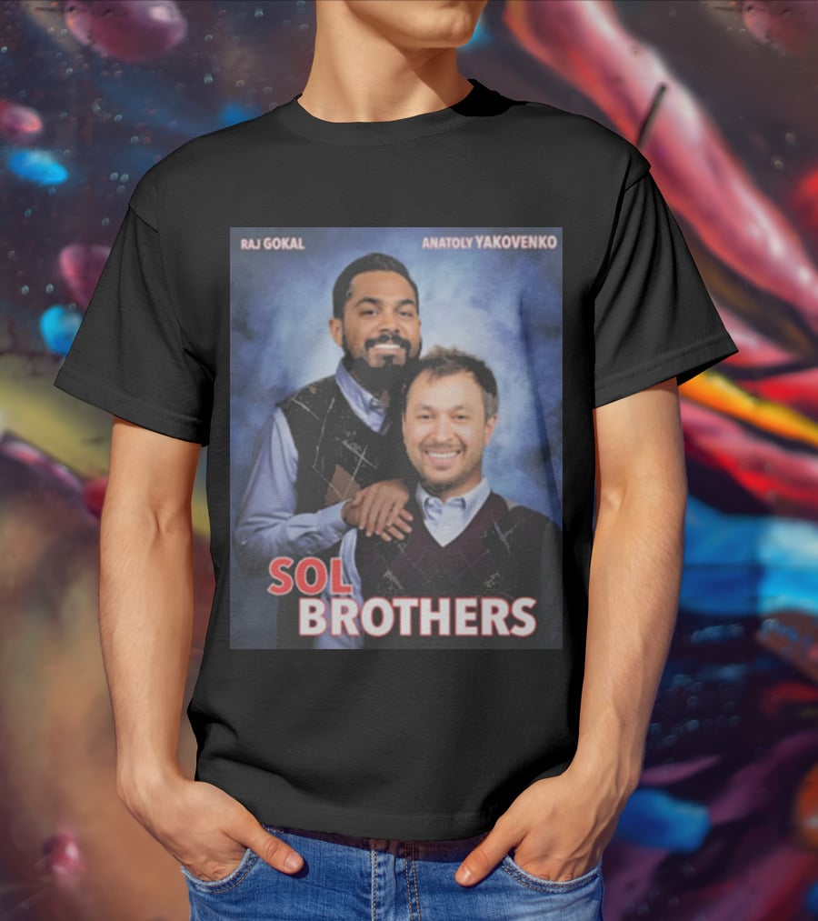 Raj Gokal Anatoly Yakovenko Sol Brothers T-Shirt
