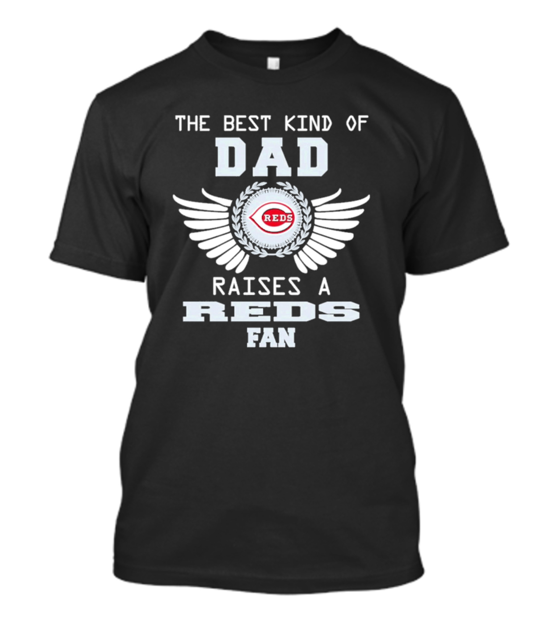 The Best Kind Of Dad Raises A Cincinnati Reds Fan With Wings T-Shirt