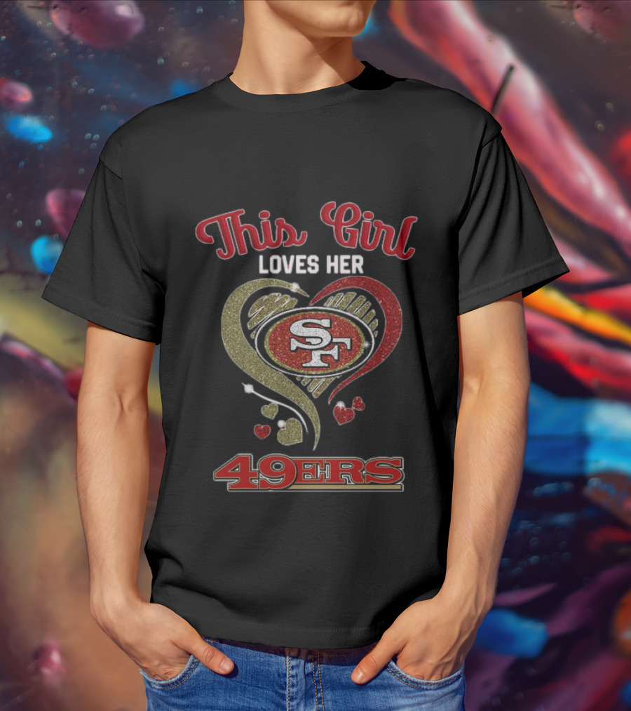 This Girl Loves Her San Francisco 49ers Heart SF Logo NFL T-Shirt