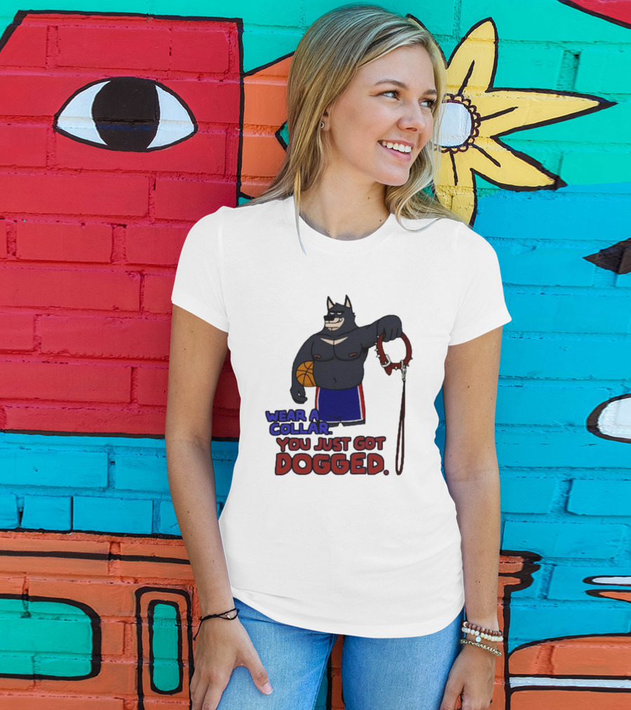 Wear A Collar You Just Got Dogged Basketball Wolf With Leash T-Shirt
