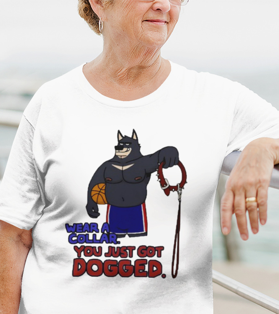 Wear A Collar You Just Got Dogged Basketball Wolf With Leash T-Shirt