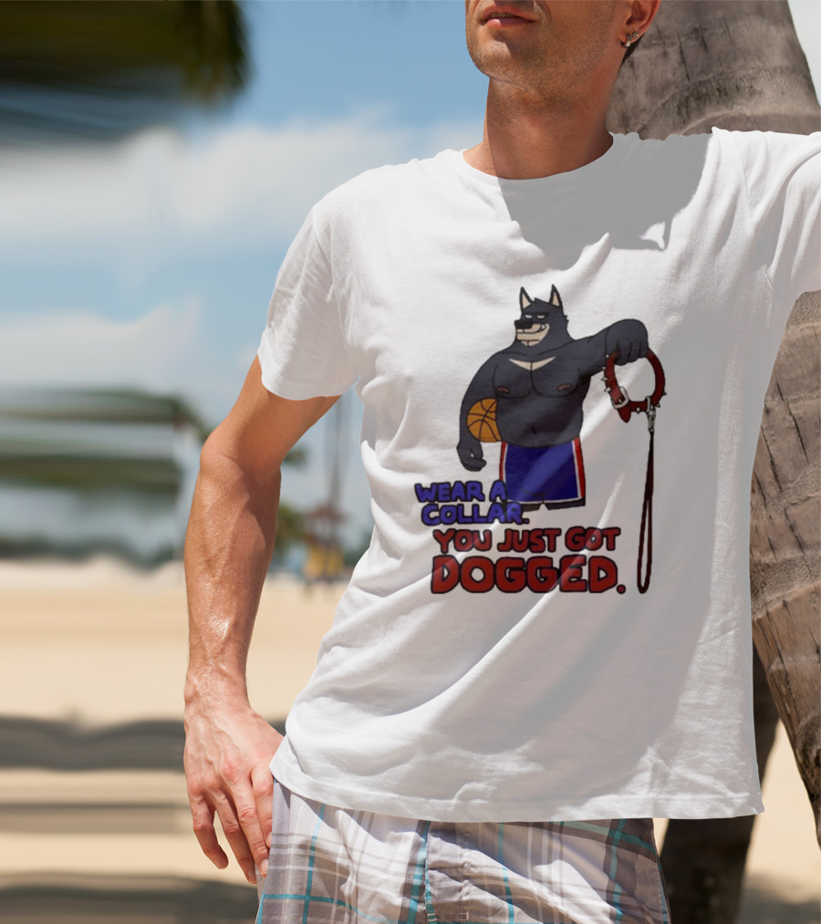 Wear A Collar You Just Got Dogged Basketball Wolf With Leash T-Shirt