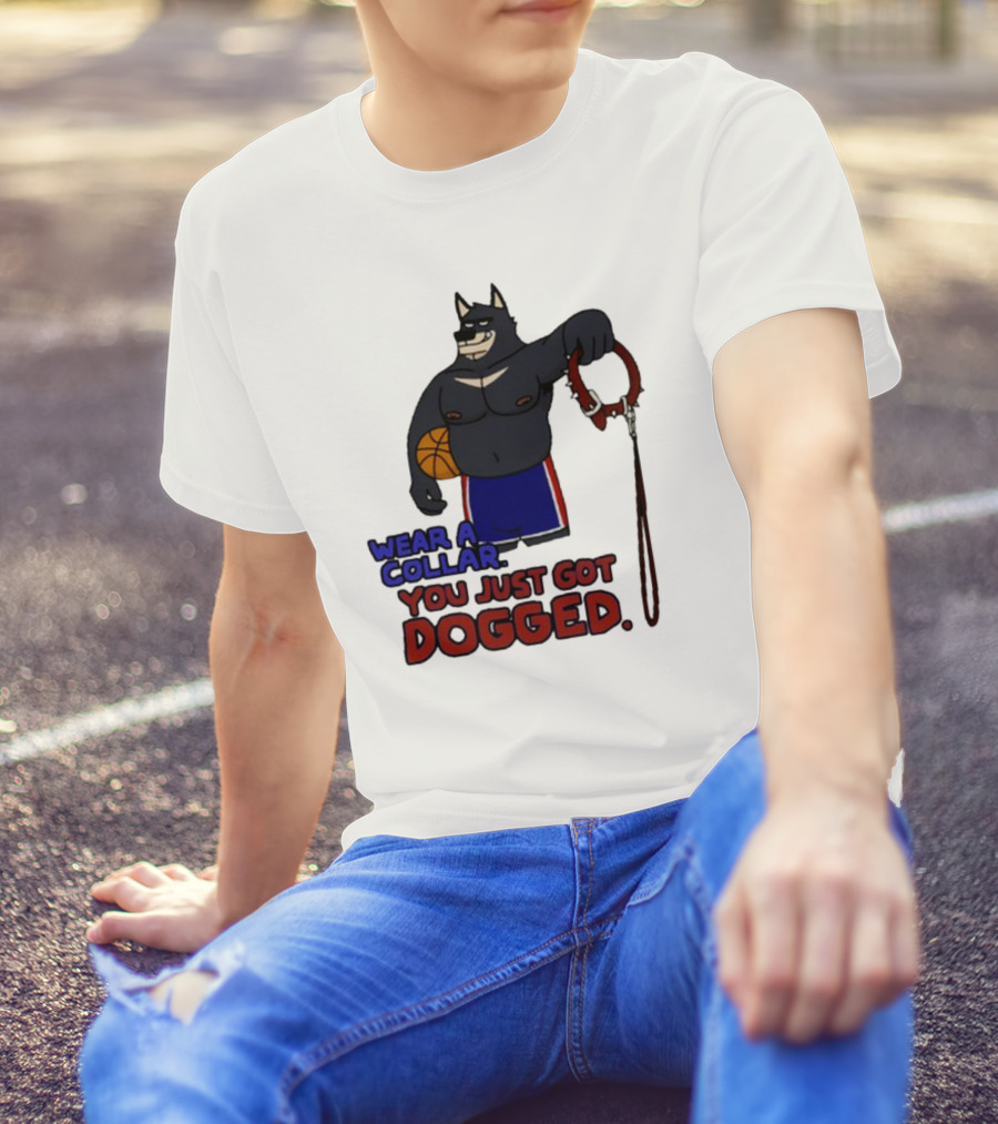 Wear A Collar You Just Got Dogged Basketball Wolf With Leash T-Shirt