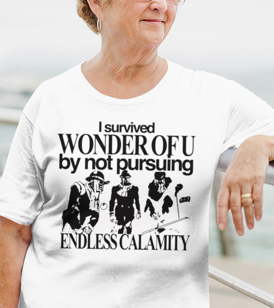 I Survived Wonder Of U By Not Pursuing Endless Calamity Graphic With Three Figures T-Shirt