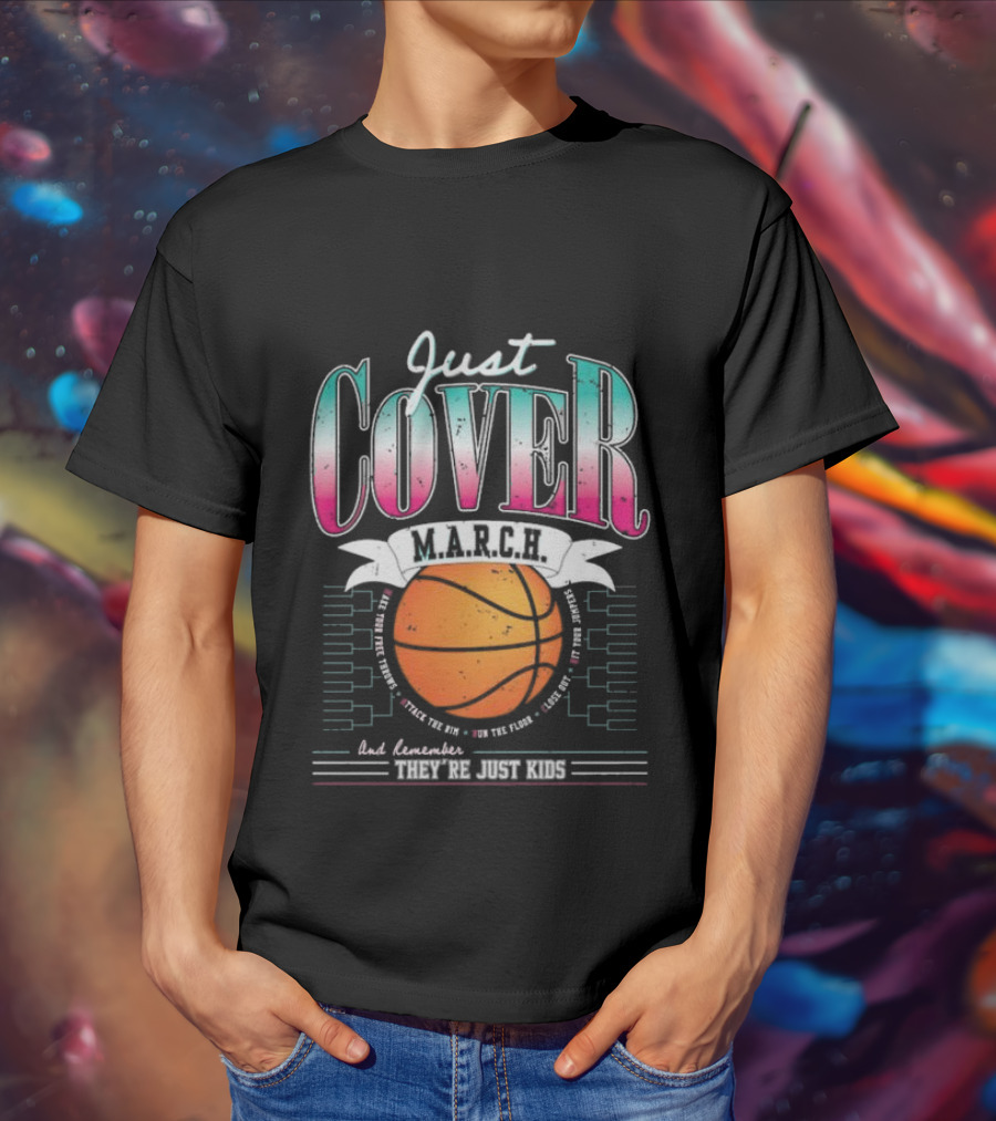 Just Cover M.A.R.C.H. Basketball Remember They're Just Kids T-Shirt