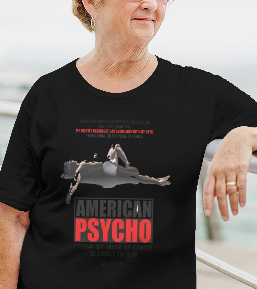 American Psycho My Nightly Bloodlust I Think My Mask Of Sanity Is About To Slip T-Shirt