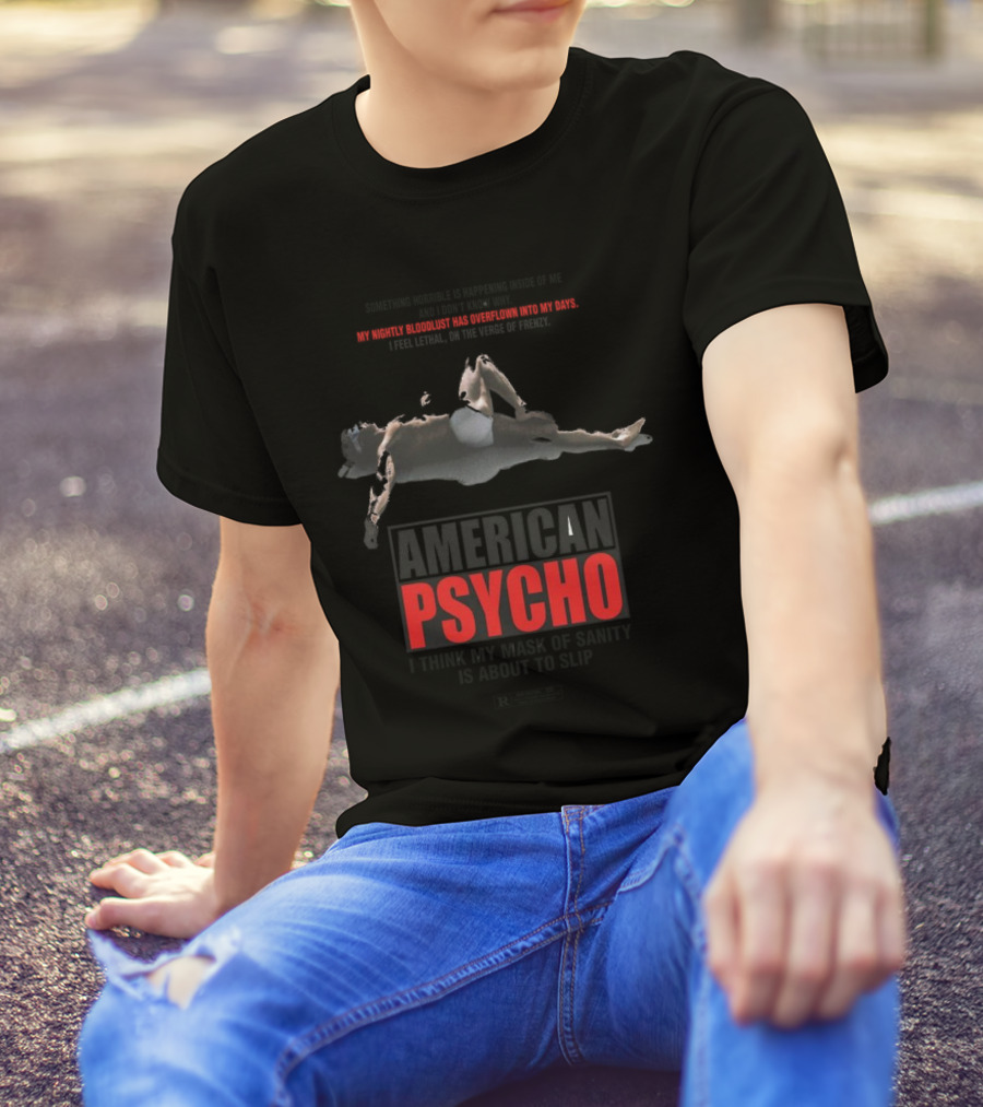 American Psycho My Nightly Bloodlust I Think My Mask Of Sanity Is About To Slip T-Shirt