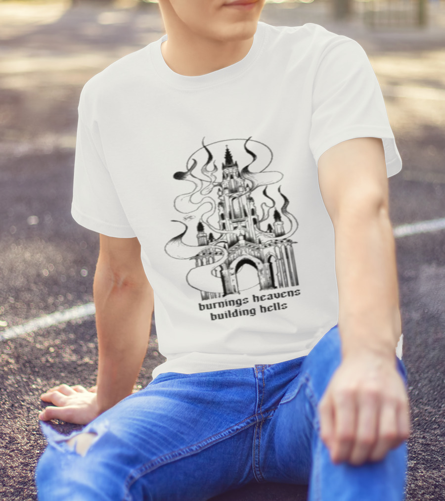 Burnings Heavens Building Hells Castle Smoky Flames T-Shirt
