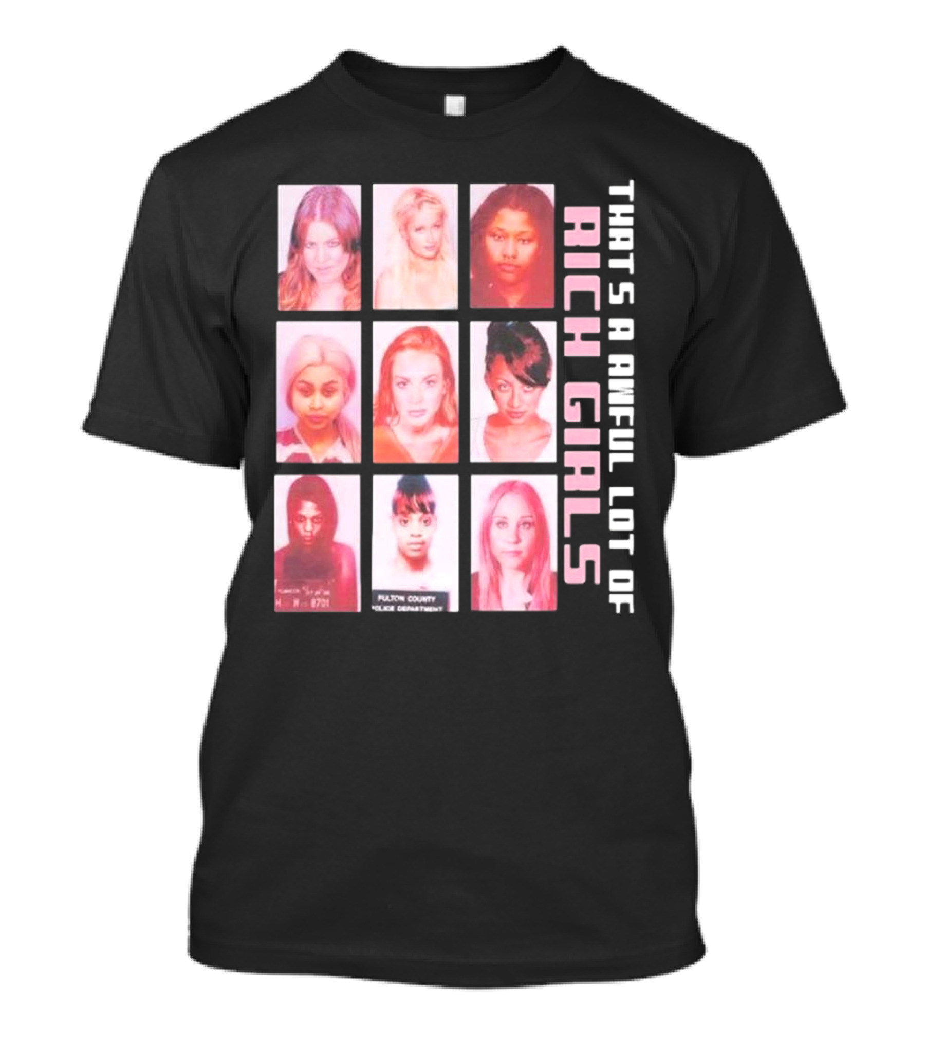 That's A Awful Lot Of Rich Girls Mugshots Fulton County Police Department T-Shirt