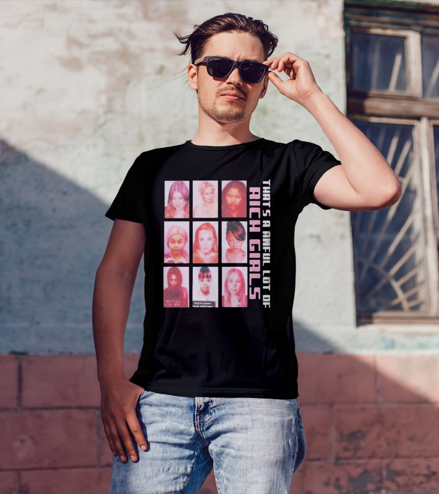 That's A Awful Lot Of Rich Girls Mugshots Fulton County Police Department T-Shirt