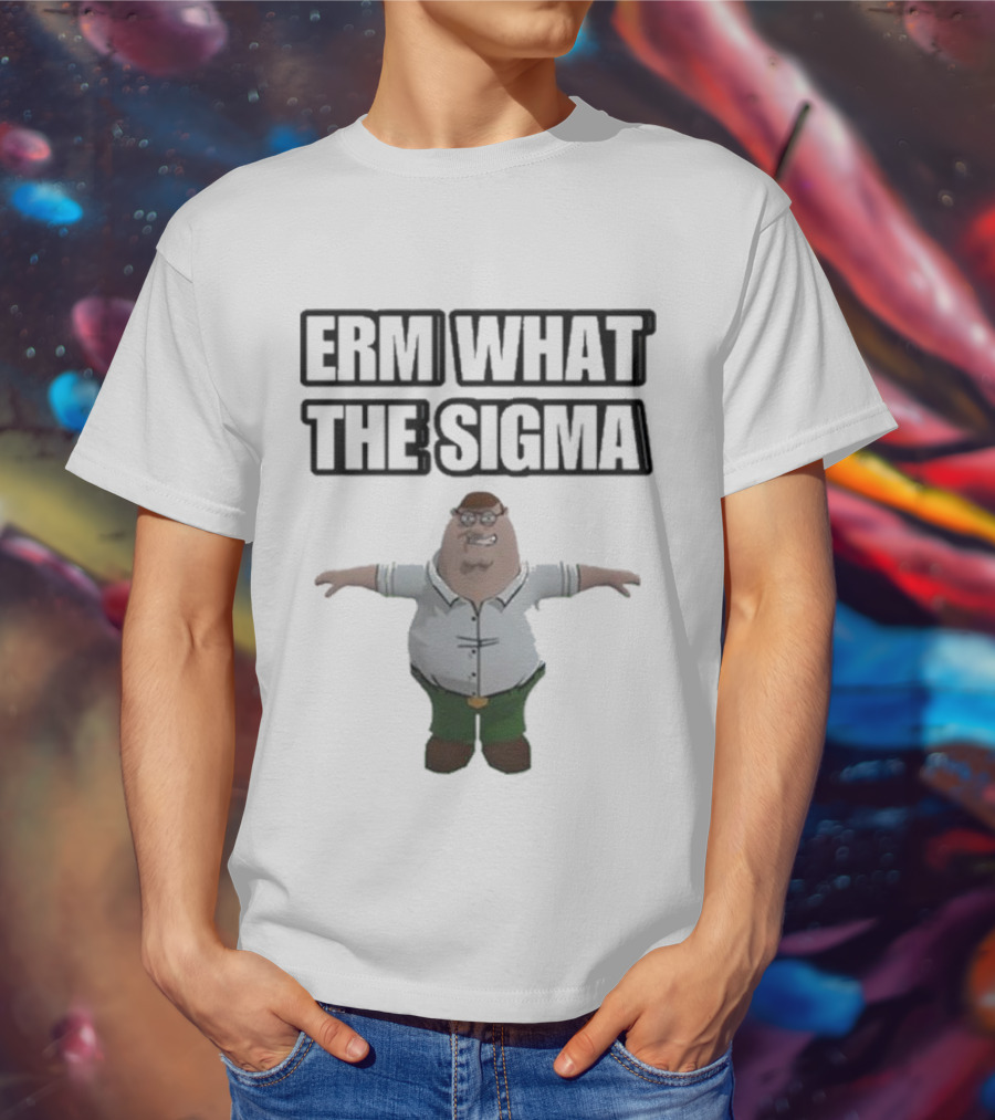 Erm What The Sigma T-Pose Peter Griffin T-Shirt