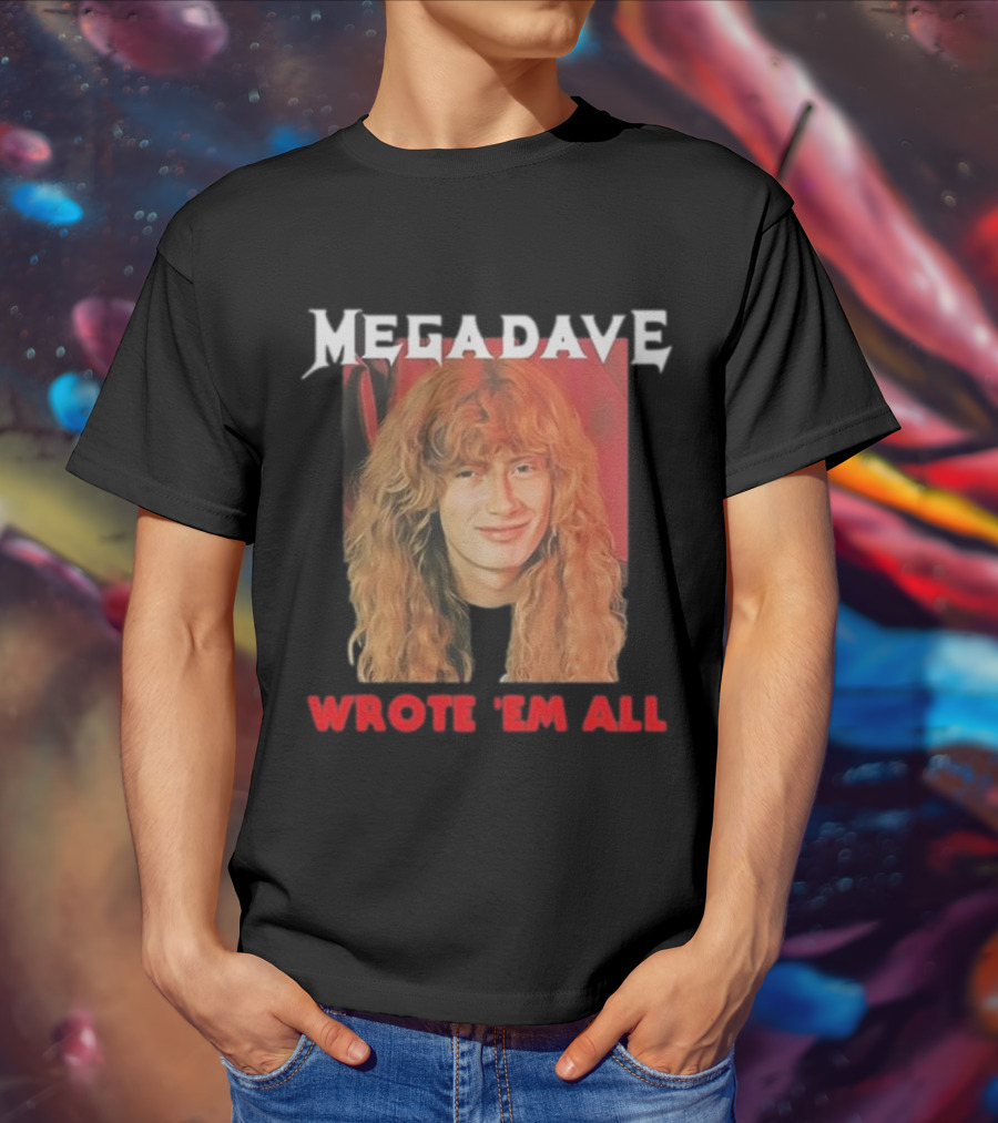 Mega Dave Wrote 'Em All Megadeth T-Shirt