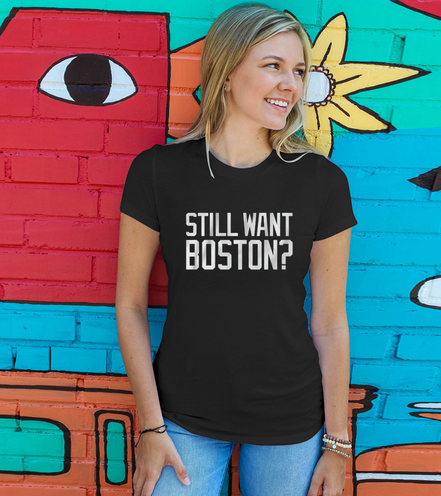 Still Want Boston Celtics T-Shirt