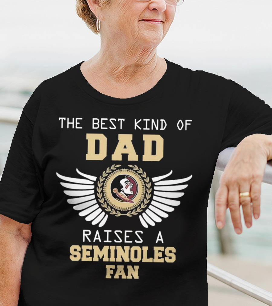 The Best Kind Of Dad Raises A Seminoles Fan With Wings T-Shirt