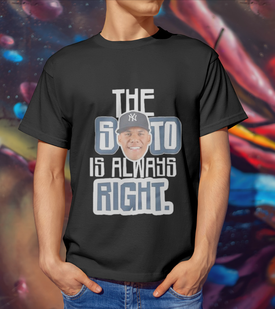 The Soto Is Always Right Yankees T-Shirt