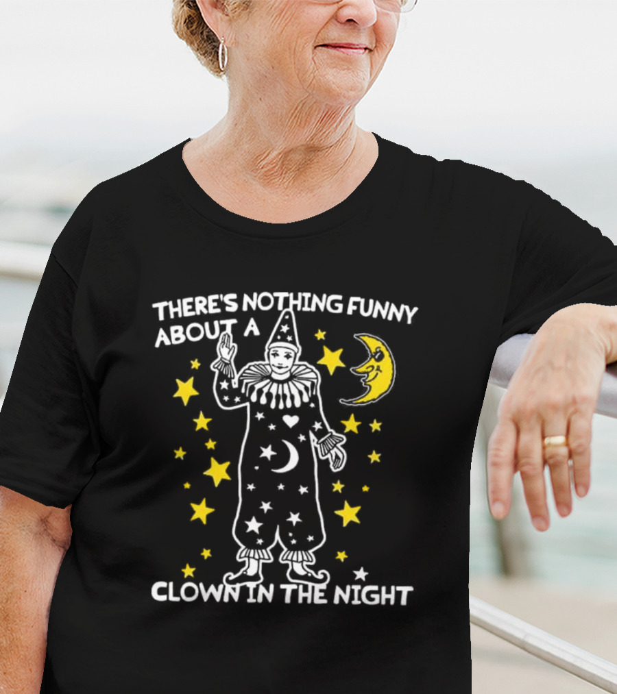 THERE’S NOTHING FUNNY ABOUT A CLOWN IN THE NIGHT WITH STARS AND MOON T-Shirt