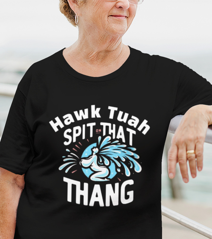 Hawk Tuah Spit On That Thang Cody Shiflett Water Jet Burst T-Shirt