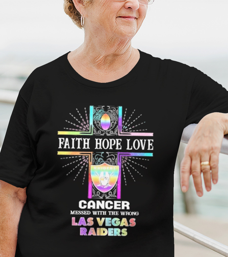 Faith Hope Love Cancer Messed With The Wrong Las Vegas Raiders T-Shirt