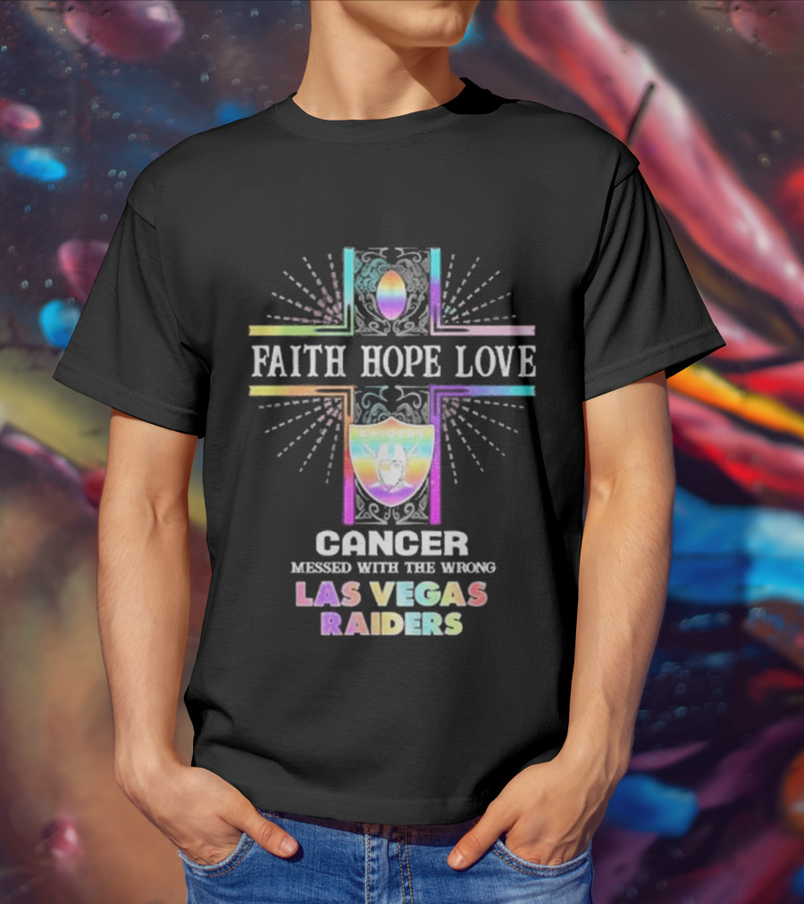 Faith Hope Love Cancer Messed With The Wrong Las Vegas Raiders T-Shirt