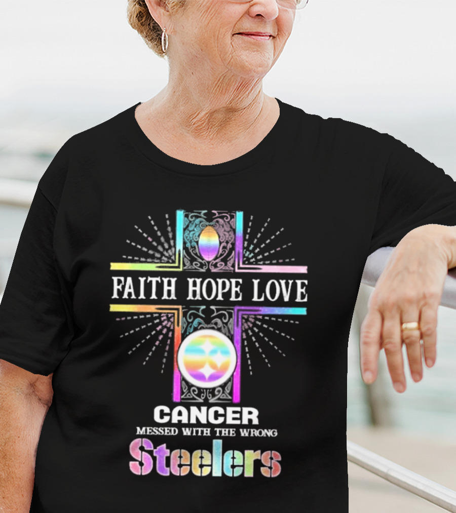Faith Hope Love Cancer Messed With The Wrong Steelers T-Shirt