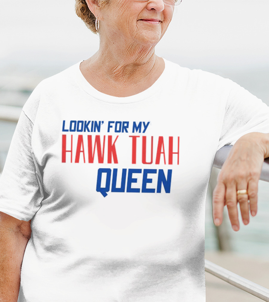 Lookin’ For My Hawk Tuah Queen T-Shirt