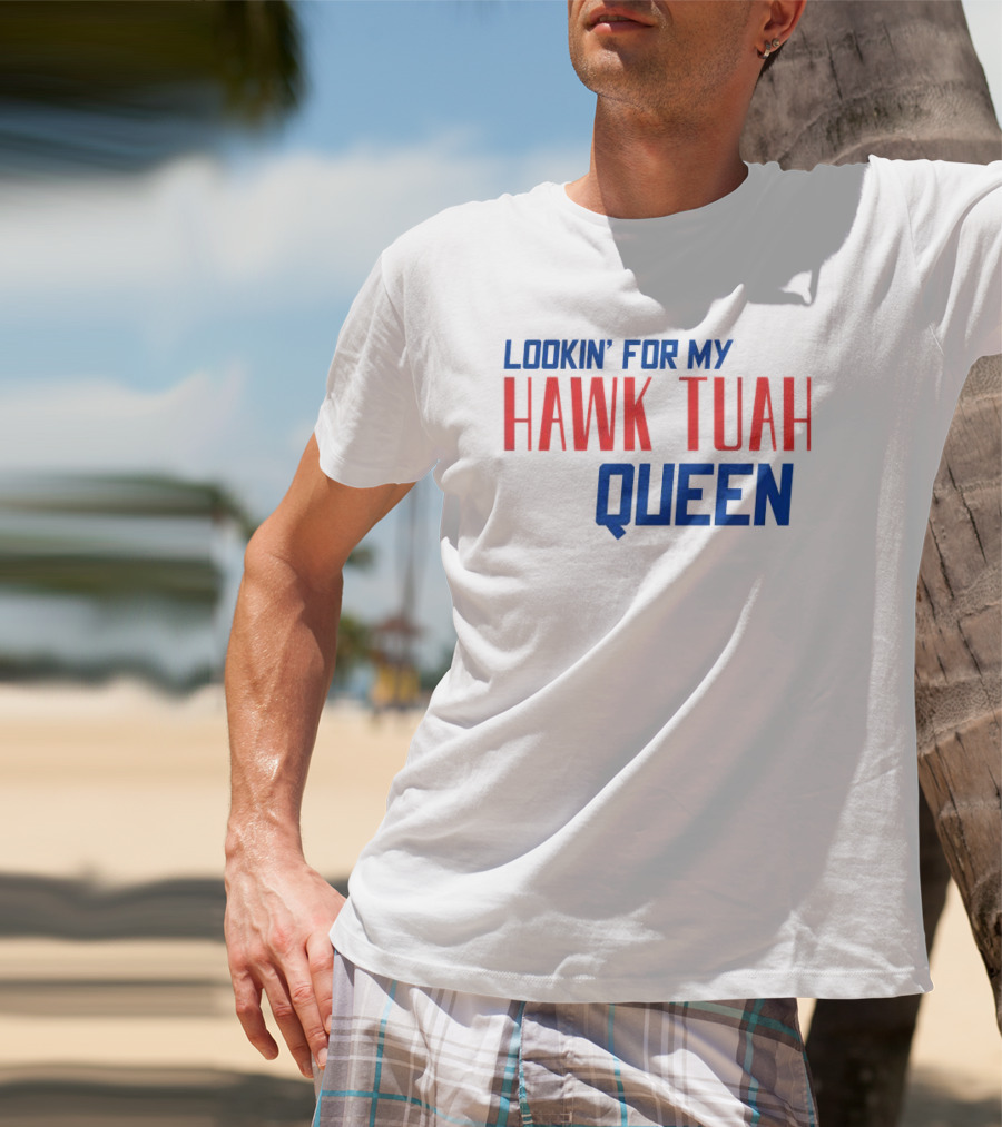 Lookin’ For My Hawk Tuah Queen T-Shirt