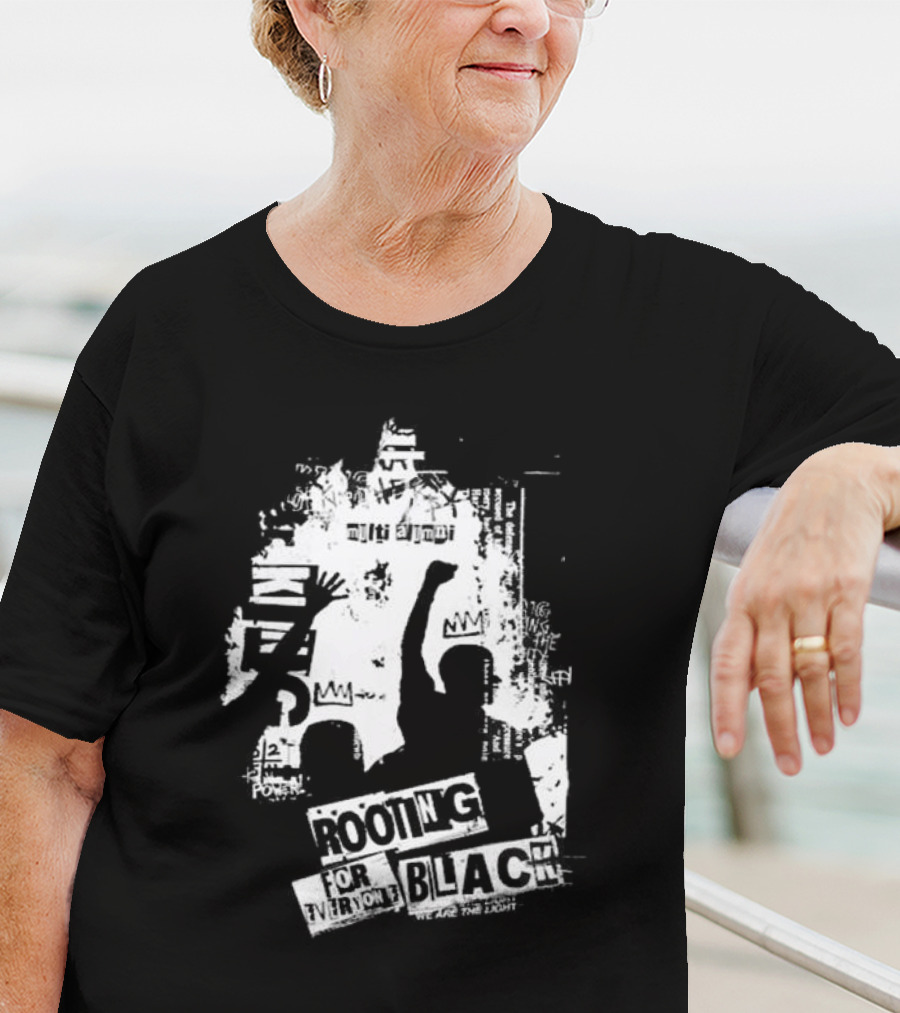 Rooting For Every Black Person We Are The Light T-Shirt