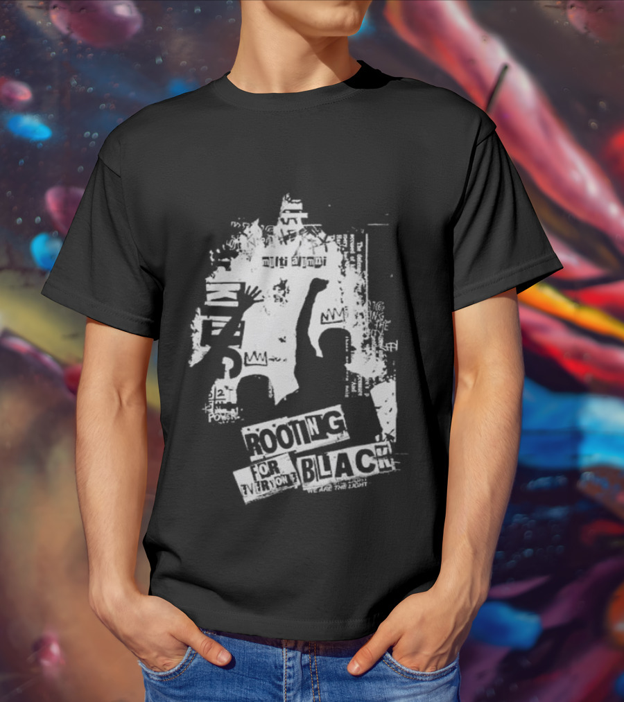 Rooting For Every Black Person We Are The Light T-Shirt