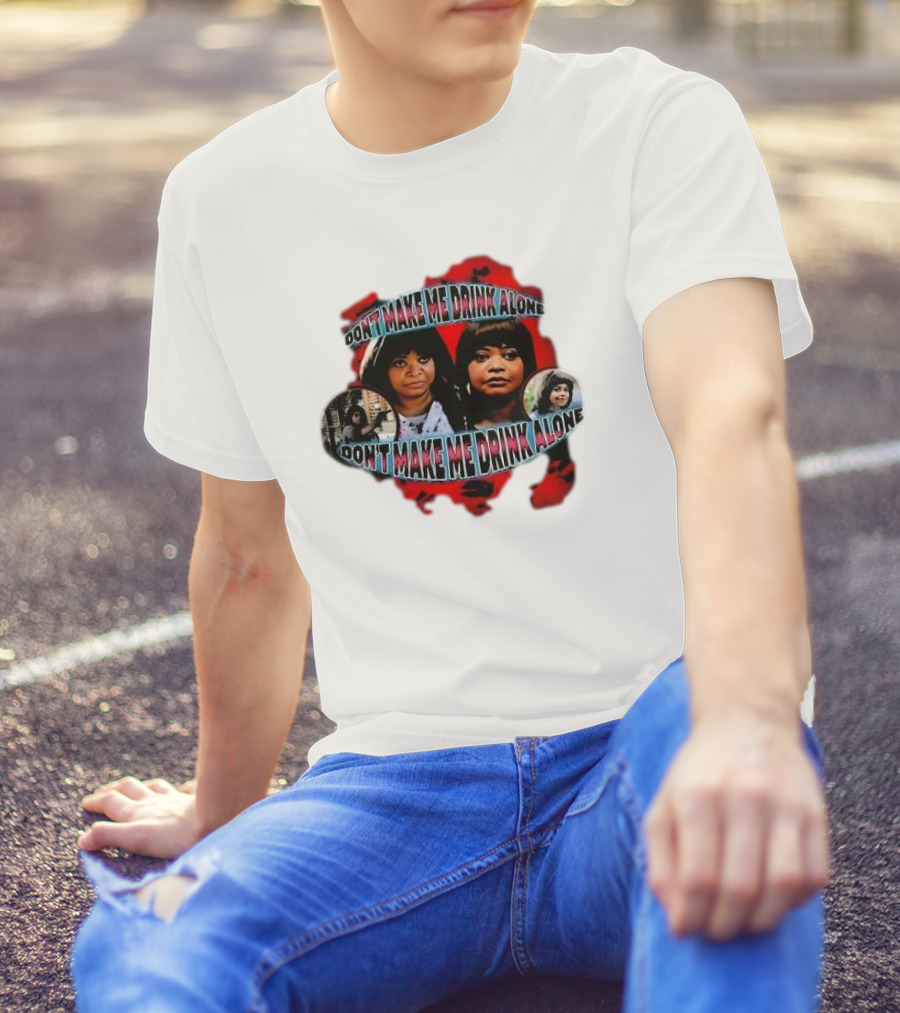 Octavia Spencer Don't Make Me Drink Alone Red Highlighted Faces T-Shirt