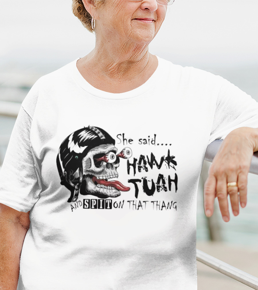 She Said Hawk Tuah And Spit On That Thang Skull With Helmet And Tongue T-Shirt