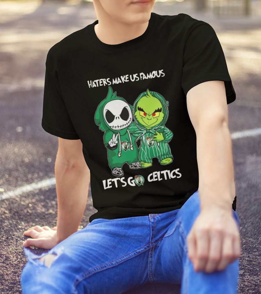 Haters Make Us Famous Baby Jack Skellington Grinch Let's Go Celtics Boston Celtics T-Shirt