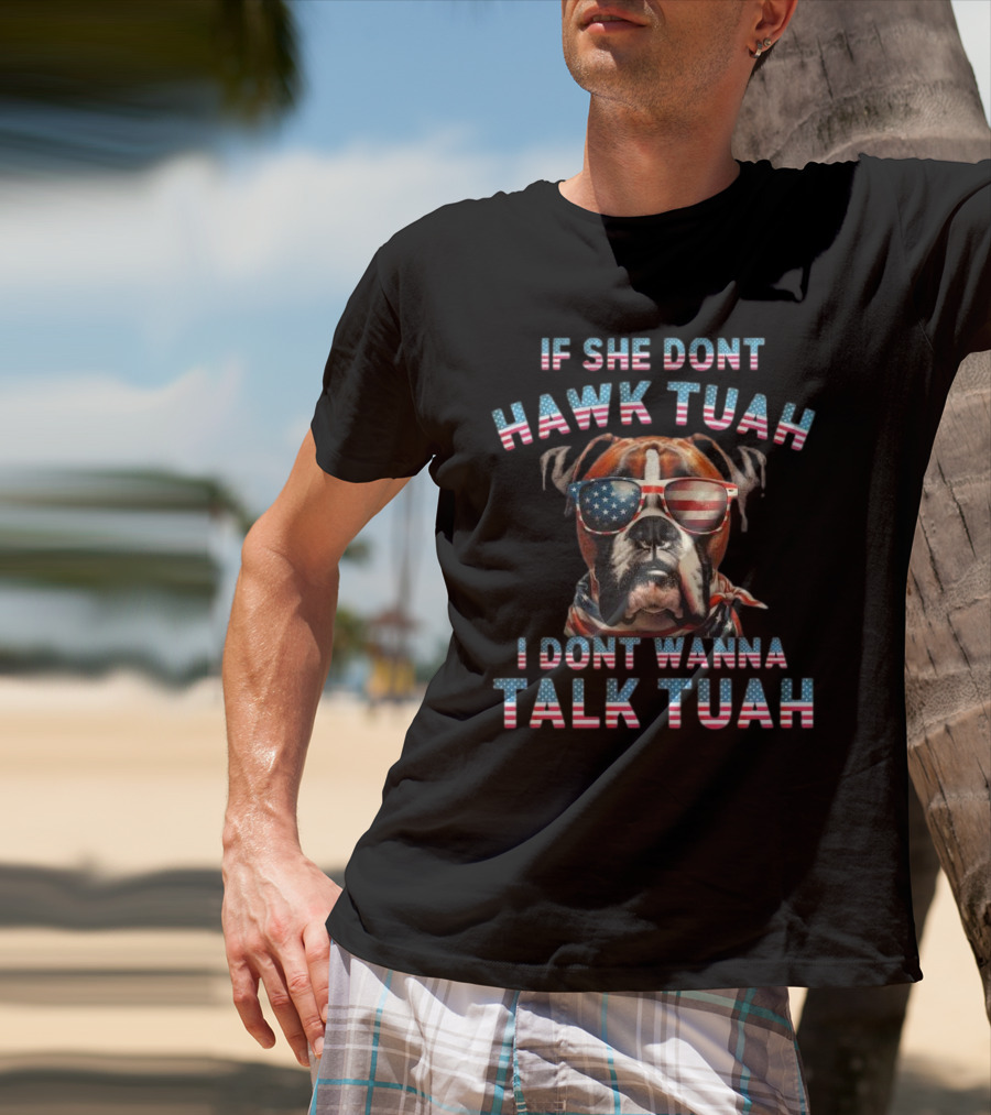 Patriotic Bulldog Sunglasses If She Don’t Hawk Tuah I Don’t Wanna Talk Tuah T-Shirt