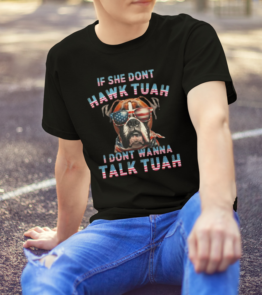 Patriotic Bulldog Sunglasses If She Don’t Hawk Tuah I Don’t Wanna Talk Tuah T-Shirt