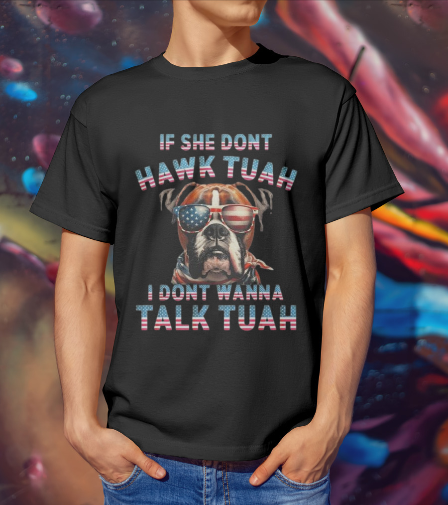 Patriotic Bulldog Sunglasses If She Don’t Hawk Tuah I Don’t Wanna Talk Tuah T-Shirt